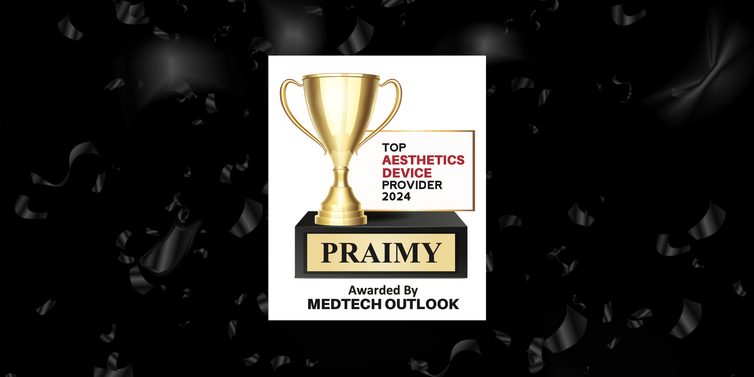 PRAIMY Named Top Aesthetic Device Provider 2024 by MedTech Outlook